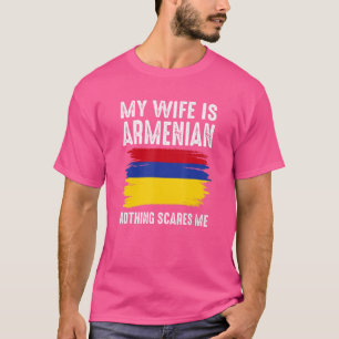 Meine Frau ist Armenierin, nichts schreckt mich vo T-Shirt