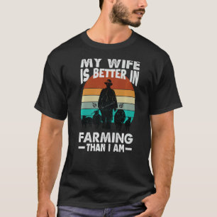Meine Frau ist besser in der Landwirtschaft als ic T-Shirt