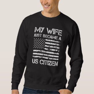 Meine Frau ist gerade US-Bürgerin geworden Neuer A Sweatshirt