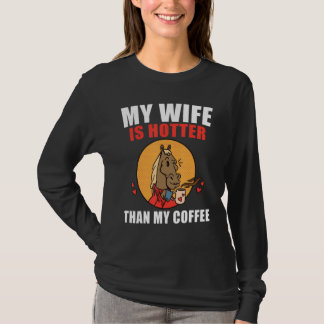 Meine Frau ist heißer als mein Kaffee  Kaffee T-Shirt
