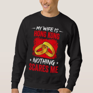 Meine Frau ist Hong Kong Nichts schreckt mich Heri Sweatshirt