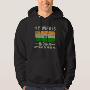 Meine Frau ist indisch, nichts schreckt meinen Ehe Hoodie