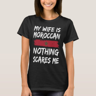 Meine Frau ist marokkanisch Nichts schreckt mich M T-Shirt