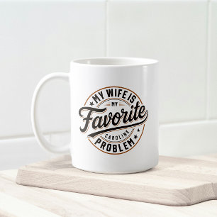 Meine Frau ist mein Lieblingsproblem Benutzerdefin Kaffeetasse