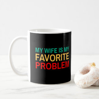 Meine Frau ist mein Lieblingsproblem - Lustiger Eh Kaffeetasse
