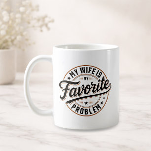 Meine Frau ist mein Lieblingsproblem Lustiger Gesc Kaffeetasse