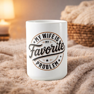 Meine Frau ist mein Lieblingsproblem Lustiger Gesc Kaffeetasse