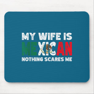 Meine Frau ist Mexikanerin, nichts schreckt mich l Mousepad