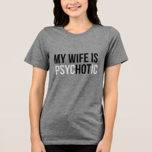 Meine Frau ist psychotisch, lustiger Ehemann Tri-Blend Shirt