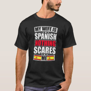 Meine Frau ist spanisch Nichts schreckt mich Spani T-Shirt