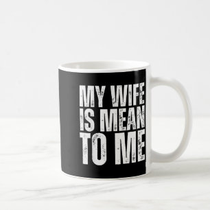 Meine Frau meint mich lustig verheirateter Ehemann Kaffeetasse