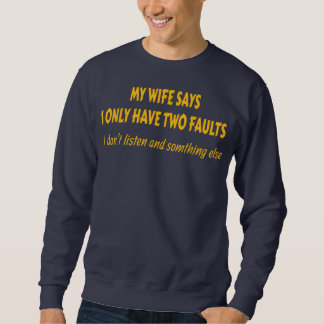 Meine Frau sagt, ich habe nur zwei Fehler Dad Joke Sweatshirt