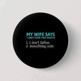 Meine Frau sagt, ich habe nur zwei Fehler lustig s Button