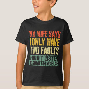 Meine Frau sagt, ich habe nur zwei Fehler Shirt Lu