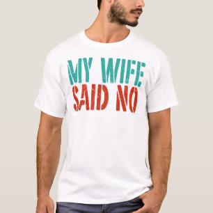 Meine Frau sagte Nein Lustiger sarkastischer Ehema T-Shirt