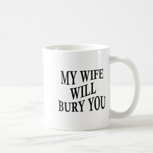 Meine Frau wird dich begraben Lustiger Ehemann Sar Kaffeetasse