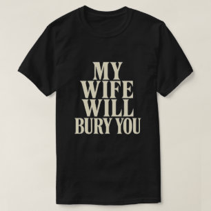 Meine Frau wird dich begraben Shirt, lustiger Spru T-Shirt