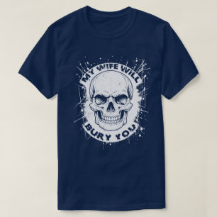 Meine Frau wird dich begraben T-Shirt