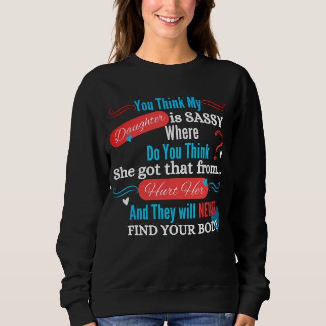 Meine freche Tochter lustiger Spruch Sweatshirt (Vorderseite)