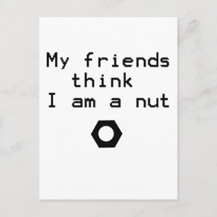 Meine Freunde denken, ich sei eine Nuss Postkarte