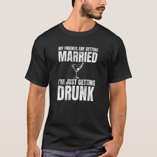 Meine Freunde werden Betrunkene Hochzeit heiraten T-Shirt (Vorderseite)
