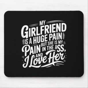 Meine Freundin ist ein riesiger Schmerz, lustiger Mousepad