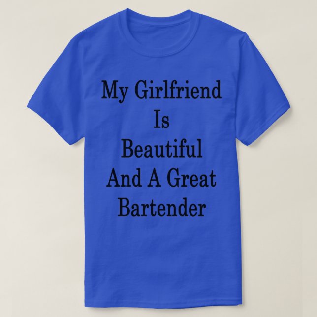 Meine Freundin ist schön und ein toller Barkeeper T-Shirt (Design vorne)