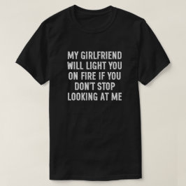 Meine Freundin wird dich anzünden Lustige Herren T-Shirt