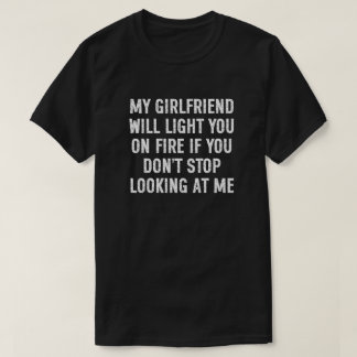 Meine Freundin wird dich anzünden Lustige Herren T-Shirt