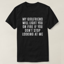 Meine Freundin wird dich anzünden Lustiges Männer- T-Shirt