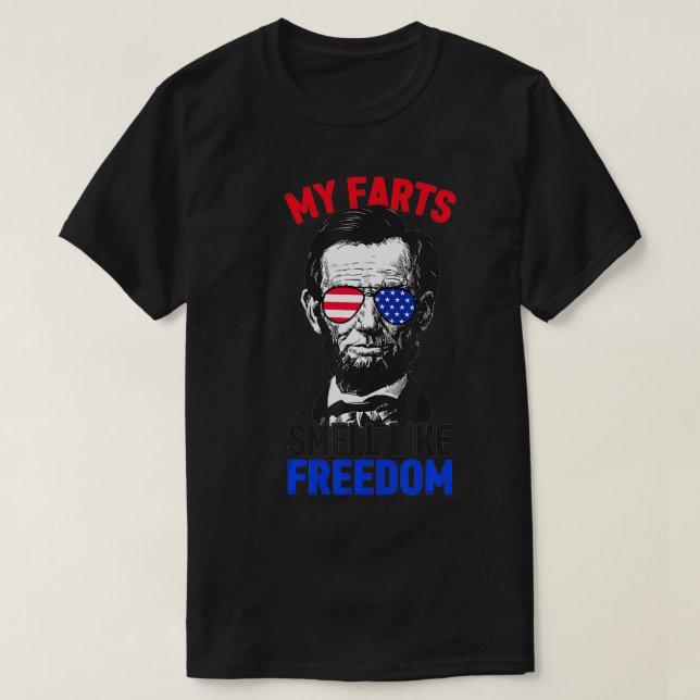 Meine Furzen riechen wie Freedom Abraham Lincoln 4 T-Shirt (Design vorne)