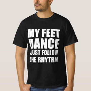 Meine Füße tanzen Ich folge einfach dem Rhythmus T-Shirt