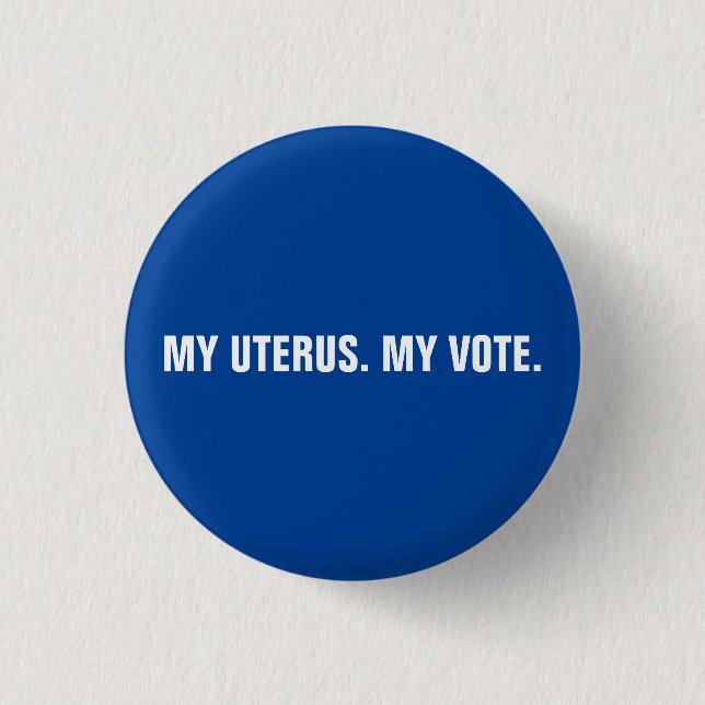 Meine Gebärmutter stimmte blau-weiße Abtreibungsre Button (Vorderseite)