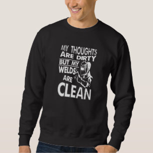 Meine Gedanken sind schmutzig, aber meine Schweißn Sweatshirt