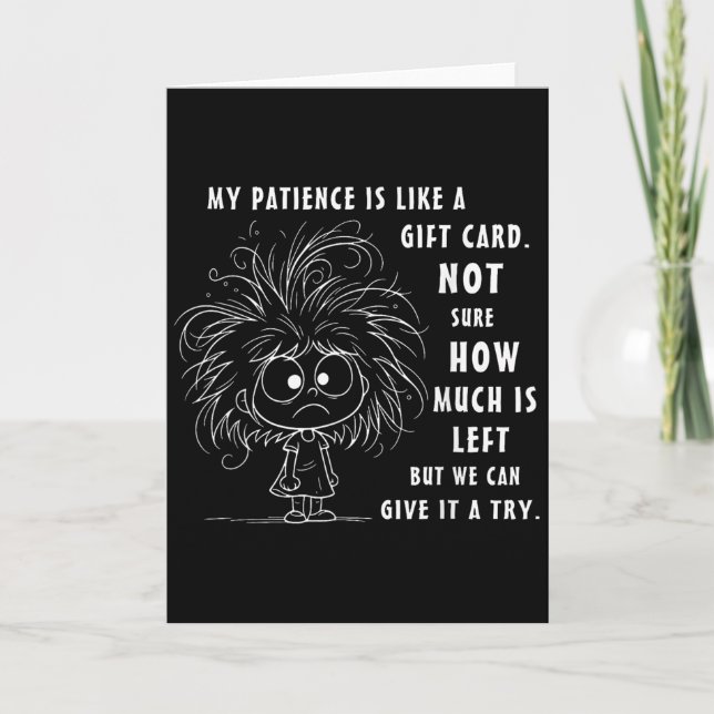 Meine Geduld ist grundsätzlich wie eine Geschenkka Karte (Vorderseite)