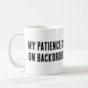 Meine Geduld liegt auf dem Rückgrat" Sarcastic Kaffeetasse