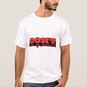 Meine Geduld nicht testen. – T-Shirt mit mutigem T