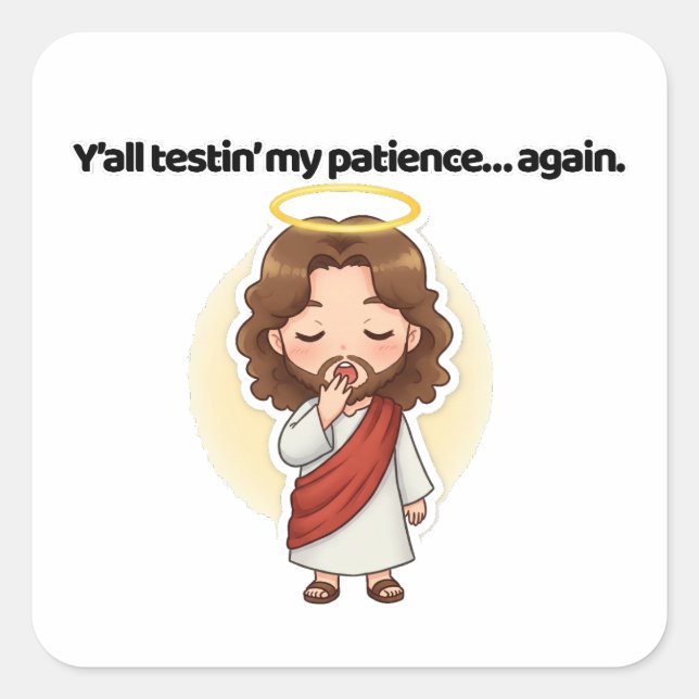 Meine Geduld wird von euch bestätigt.. noch einmal Quadratischer Aufkleber (Vorderseite)