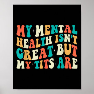Meine geistige Gesundheit ist nicht großartig, abe Poster