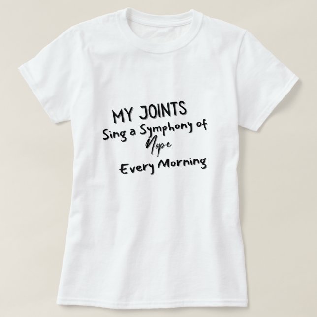 Meine Gelenke singen jeden Morgen eine Symphonie v T-Shirt (Design vorne)