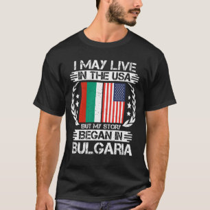 Meine Geschichte begann in Bulgarien T-Shirt