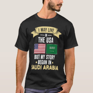 Meine Geschichte begann in Saudi-Arabien T-Shirt