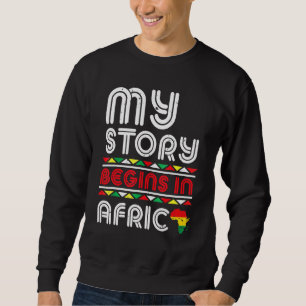 Meine Geschichte beginnt in Afrika Schwarze Geschi Sweatshirt
