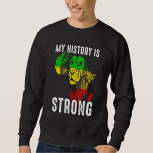 Meine Geschichte ist stark schwarze Geschichte Afr Sweatshirt