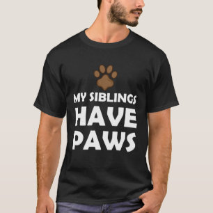 Meine Geschwister haben Paws T-Shirt