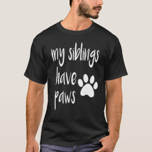 Meine Geschwister haben Pfoten für Kinder in Hund T-Shirt