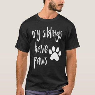 Meine Geschwister haben Pfoten T-Shirt für Kinder