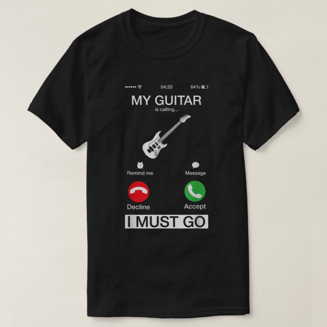 Meine Gitarre ruft an und ich muss mal eine lustig T-Shirt (Design vorne)