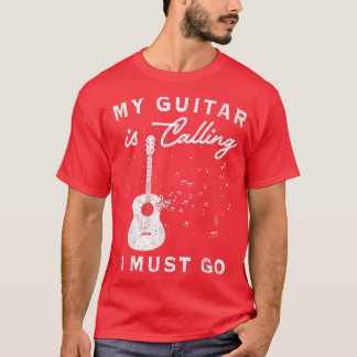 Meine Gitarre ruft Gitarrenspielgeschenke für Männ T-Shirt
