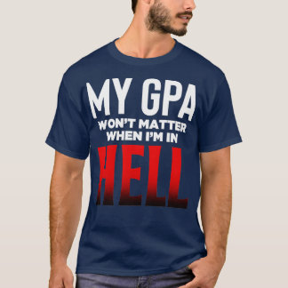 Meine GPA Wonx27t-Materie T-Shirt